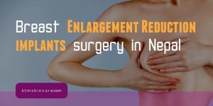 Breast Enlargement Reduction In Nepal